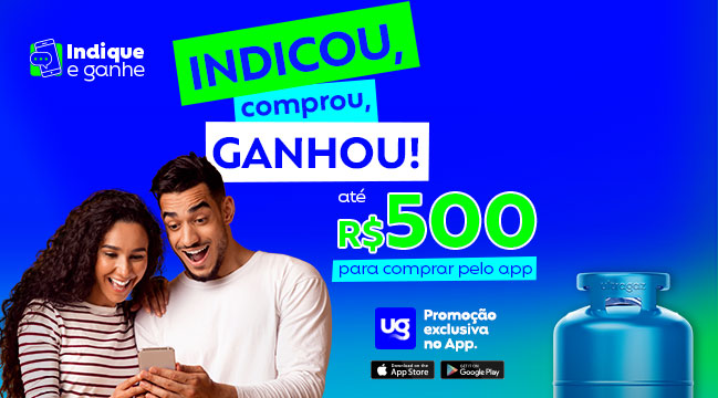 Indique a Ultragaz e Ganhe até R$500 no App
